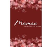Les mots de Maman: Partage moi Ton Histoire | Carnet à offrir | Livre à remplir | Souvenir familial | Fêtes des mères | Couverture souple
