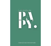 Les mots de Papy: Partage moi Ton Histoire | Carnet à offrir | Livre à remplir | Souvenir de famille | Couverture souple
