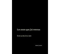 Les mots que j’ai retenus: Écrire au lieu de se taire