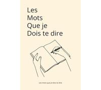Les mots que je dois te dire