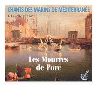 LES MOURRES DE PORC - CHANTS DES MARINS DE..
