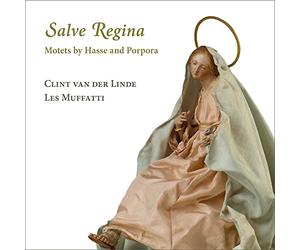 Les Muffatti; Clint van der Linde - Salve Regina. Motets by Hasse and Porpora