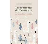Les murmures de Ch'askascha: Ch'askaschaq chhururuychan Los murmullos de Ch'askascha Los murmullos de Ch'askascha: Contes français, quechua, espagnol