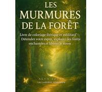Les Murmures de la Forêt: Voyage de coloriage méditatif à travers la nature et l’esprit