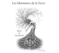 Les murmures de la terre: récit & géomancie