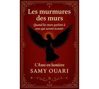 Les murmures des murs: Quand les murs parlent à ceux qui savent écouter