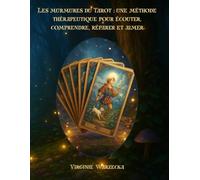 Les murmures du Tarot : une méthode thérapeutique pour écouter, comprendre, réparer et aimer