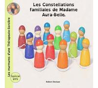 Les murmures d'une Thérapeute-Sorcière.: Les Constellations Familiales de Madame Aura-Belle.
