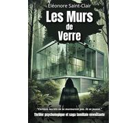 Les Murs de Verre: "Certains secrets ne se murmurent pas. Ils se jouent." Thriller psychologique et saga familiale envoûtante.