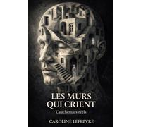 LES MURS QUI CRIENT: Cauchemars réels