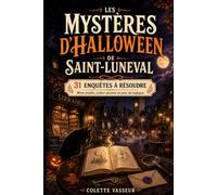 Les Mystères d’Halloween de Saint-Luneval - 31 enquêtes à résoudre - Mots mêlés, codes secrets et jeux de logique
