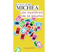 Les mystères de la gauche: De l'idéal des Lumières au triomphe du capitalisme absolu