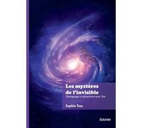 Les mystères de l'invisible: Témoignages et découvertes avec Tess