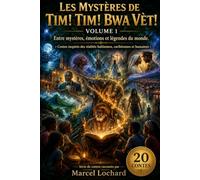 LES MYSTÈRES DE TIM! TIM! BWA VÈT!: Entre mystères, émotions et légendes du monde