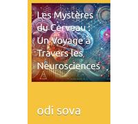 Les Mystères du Cerveau : Un Voyage à Travers les Neurosciences