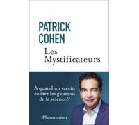 Les Mystificateurs: À quand un vaccin contre les gourous de la science ?