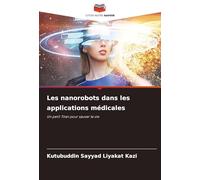 Les nanorobots dans les applications médicales: Un petit Titan pour sauver la vie
