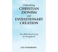 Les Nasserden Debunking Christian Zionism and Evolutionary Creation (Tascabile)