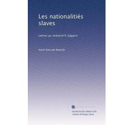 Les nationalites slaves, lettres au Reverend P. Gagarin.