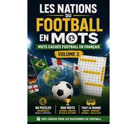 Les Nations du Football en Mots - Mots Cachés Football en Français | Volume 3: 60 Puzzles sur les Nations du Monde Entier | Adultes et Passionnés | Facile à Difficile | Idée Cadeau