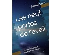 Les neuf portes de l'éveil: Chemin initiatique de transformation sacrée