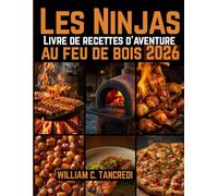 Les Ninjas Livre de recettes d'aventure au feu de bois 2026: Cuisine gastronomique pour terrasses, camping-cars et jardins - maîtrisez votre four d'extérieur avec confiance et saveurs.