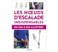 Les noeuds d'escalade indispensables en pas à pas illustrés