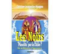 Les Noirs "Maudits" par la Bible six millénaires d'ignorance