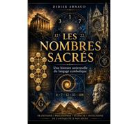 LES NOMBRES SACRES: Le langage secret des traditions spirituelles