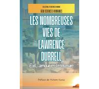 Les nombreuses vies de Lawrence Durrell: Exil, amour et littérature