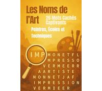 Les Noms de l’Art - Livre de Mots Cachés: Puzzles amusants sur l’art et ses maîtres | Peintres et histoire de l’art | Grands caractères | 6x9 | 52 pages