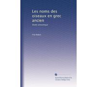 Les noms des oiseaux en grec ancien: Étude sémantique (Edizione francese)