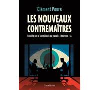 Les nouveaux contremaîtres: Enquête sur la surveillance au travail à l'heure de l'IA