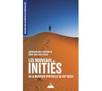 Les nouveaux initiés: Ou la mutation spirituelle du XXIe siècle