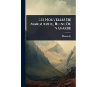 Les Nouvelles De Marguerite, Reine De Navarre