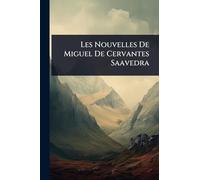 Les Nouvelles De Miguel De Cervantes Saavedra