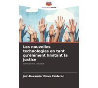 Les nouvelles technologies en tant qu'élément limitant la justice: Libre accès à la justice