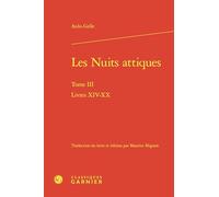 Les nuits attiques: Tome 3, Livres XIV-XX: Tome III