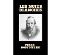Les Nuits blanches Fédor Dostoïevski (French Edition)