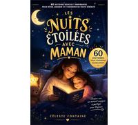 Les Nuits Étoilées avec Maman: 60 histoires pour s’endormir paisiblement, créer un rituel du soir et renforcer le lien parent-enfant