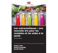 Les nutraceutiques : une nouvelle ère pour les remèdes et les aides à la santé: Nutraceutique