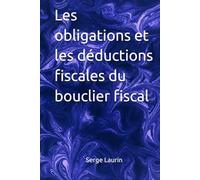 Les obligations et les déductions fiscales du bouclier fiscal