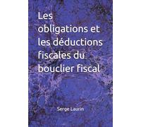 Les obligations et les déductions fiscales du bouclier fiscal