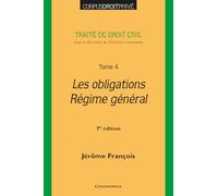 Les obligations, régime général - Traité de droit civil : Tome 4,