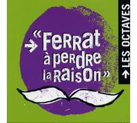 Les Octaves - Ferrat a Perdre la Raison