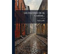 Les Oeuvres De M. Coffin ...