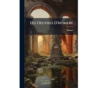 Les Oeuvres D'homere