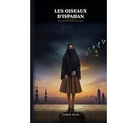 Les Oiseaux d'Ispahan: Un roman d'amour, de silence et de liberté