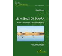Les oiseaux du Sahara: Précis d’ornithologie saharienne (Algérie)