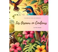 Les oiseaux en couleurs: livre de coloriage